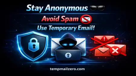 11 Powerful Reasons to Use Temporary Email Stay Anonymous & Spam-Free
